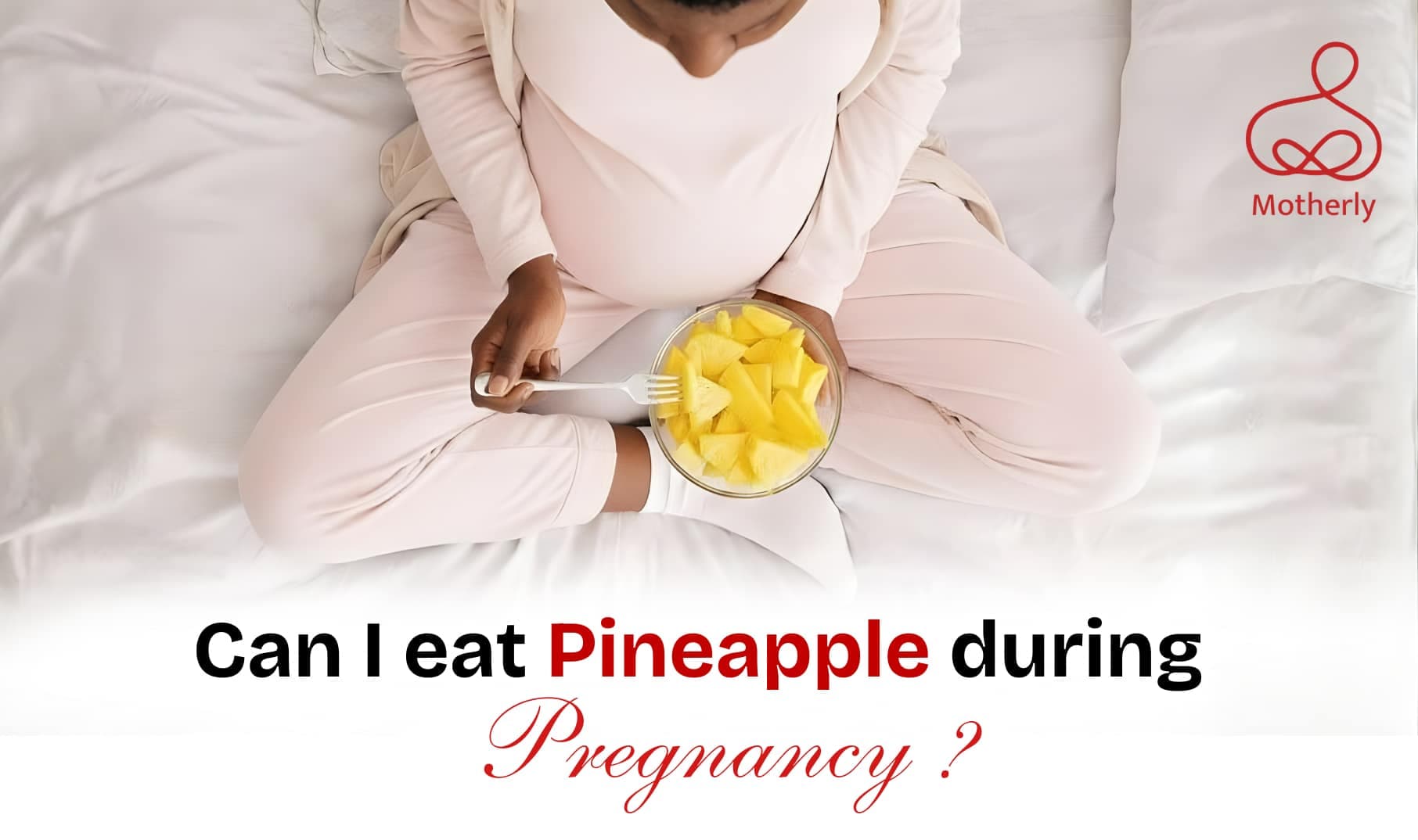 Is Pineapple Safe to Eat During Pregnancy?