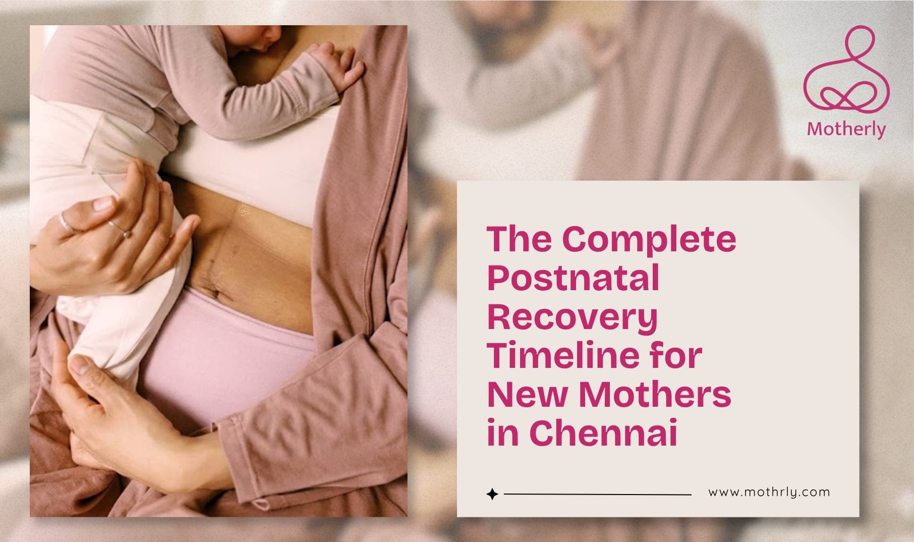 The Complete Postnatal Recovery Timeline for New Mothers in Chennai